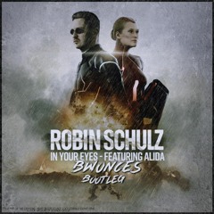 Robin Schulz - In Your Eyes feat. Alida (Bwonces Bootleg)