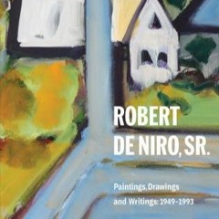KINDLE Robert De Niro, Sr.: Paintings, Drawings, and Writings: 1942-1993 Robert Storr ePub