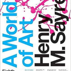 READ EBOOK 📮 A World of Art (8th Edition) by Henry M. Sayre EBOOK EPUB KINDLE PDF