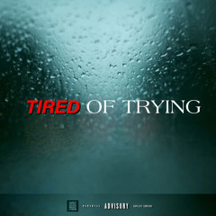Tired of Tryin