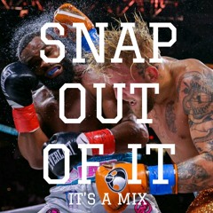 SNAP OUT OF IT - It's A Mix