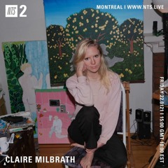 Claire Milbrath NTS Episode 2