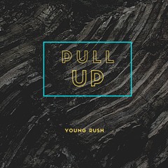 Pull Up Yung Rush
