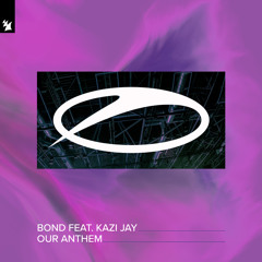 BOND feat. Kazi Jay - Our Anthem