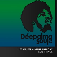 DPS PREMIERE: Lee Walker, Brent Anthony - Take It Back [Déepalma Soul]