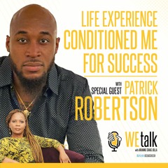 S2 E11: Life Experience Conditioned Me For Success