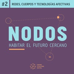 Nodos #2 - Redes, cuerpos y tecnologías afectivas