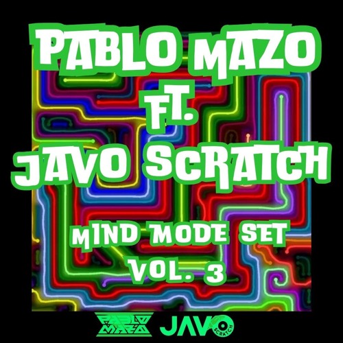 PABLO MAZO Ft.JAVO Scratch - MIND MODE SET VOL.3