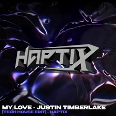 My Love - Justin Timberlake [Tech House Edit]