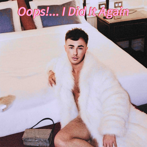 Oops I Did It Again