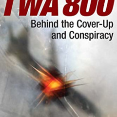 ACCESS PDF 📚 TWA 800: Behind the Cover-Up and Conspiracy by  Jack Cashill EBOOK EPUB