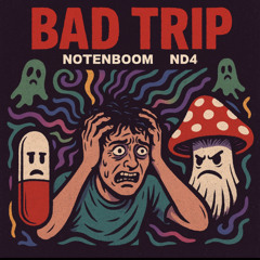 Notenboom & ND4 - Bad Trip