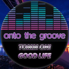 TOMM OH! - Good Life (RELEASED 16 June 2023)