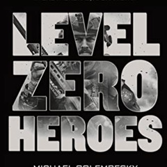 [Download] EPUB 📘 Level Zero Heroes: The Story of U.S. Marine Special Operations in