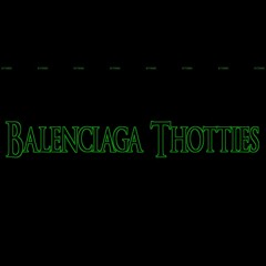 Balenciaga Thotties