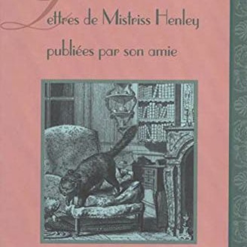 Lettres de Mistriss Henley, Texts & Translations#, MLA Texts and Translations# (E-reader*