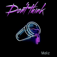 Maliz - Dont Think