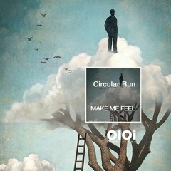OIR2308 Circular Run - Make Me Feel - (Deep House Mix)