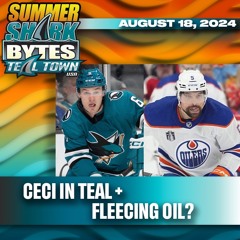 Cody Ceci To Sharks + Fleecing Oilers  - Summer Shark Bytes 8/18/2024 - Teal Town USA