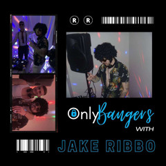 Only Bangers w/ Jake Ribbo