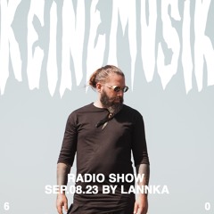 Keinemusik Radio Show by Lannka 08.09.2023
