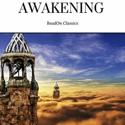 Stream [EBOOK] 📖 The Awakening: Kate Chopin - Illustrated (Ebook pdf) by 4mberK4trin4 Listen online for free on SoundCloud
