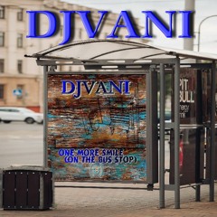 DJVANI - One more Smile(On the Bus stop)