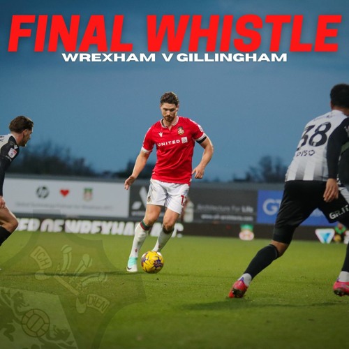 Listen to playlists featuring FINAL WHISTLE Wrexham V Gillingham by