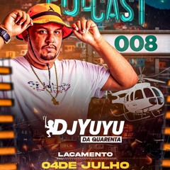=PODCAST 008 DO BAILE DA 40 DJ YUYU DA 40