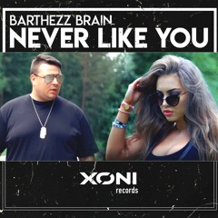 Barthezz Brain - Never Like You | AVAILABLE NOW