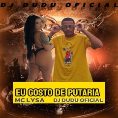 MC LYSA EU GOSTO DE PUTARIA-PROD DJ DUDU OFICIAL