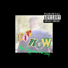 For Now (Original Version) Feat. Questo [Prod. By DJ Kwamzy]