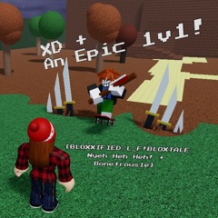 XD + An Epic 1v1! [Bloxxified/L_F!Bloxtale Nyeh Heh Heh! + Bonetrousle]