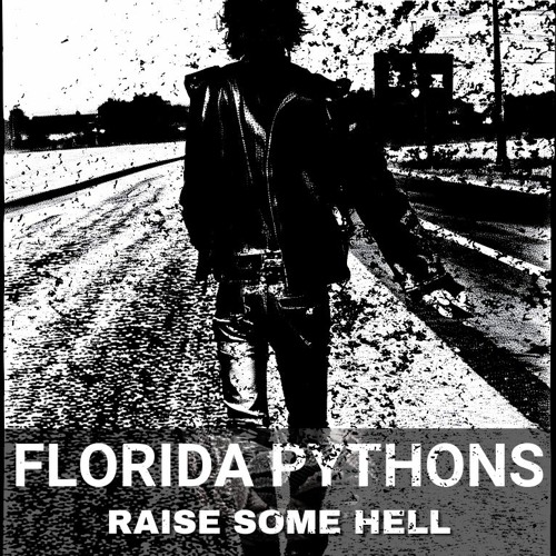 Florida Pythons - Raise Some Hell