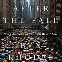 [Access] [EPUB KINDLE PDF EBOOK] After the Fall: Being American in the World We've Ma