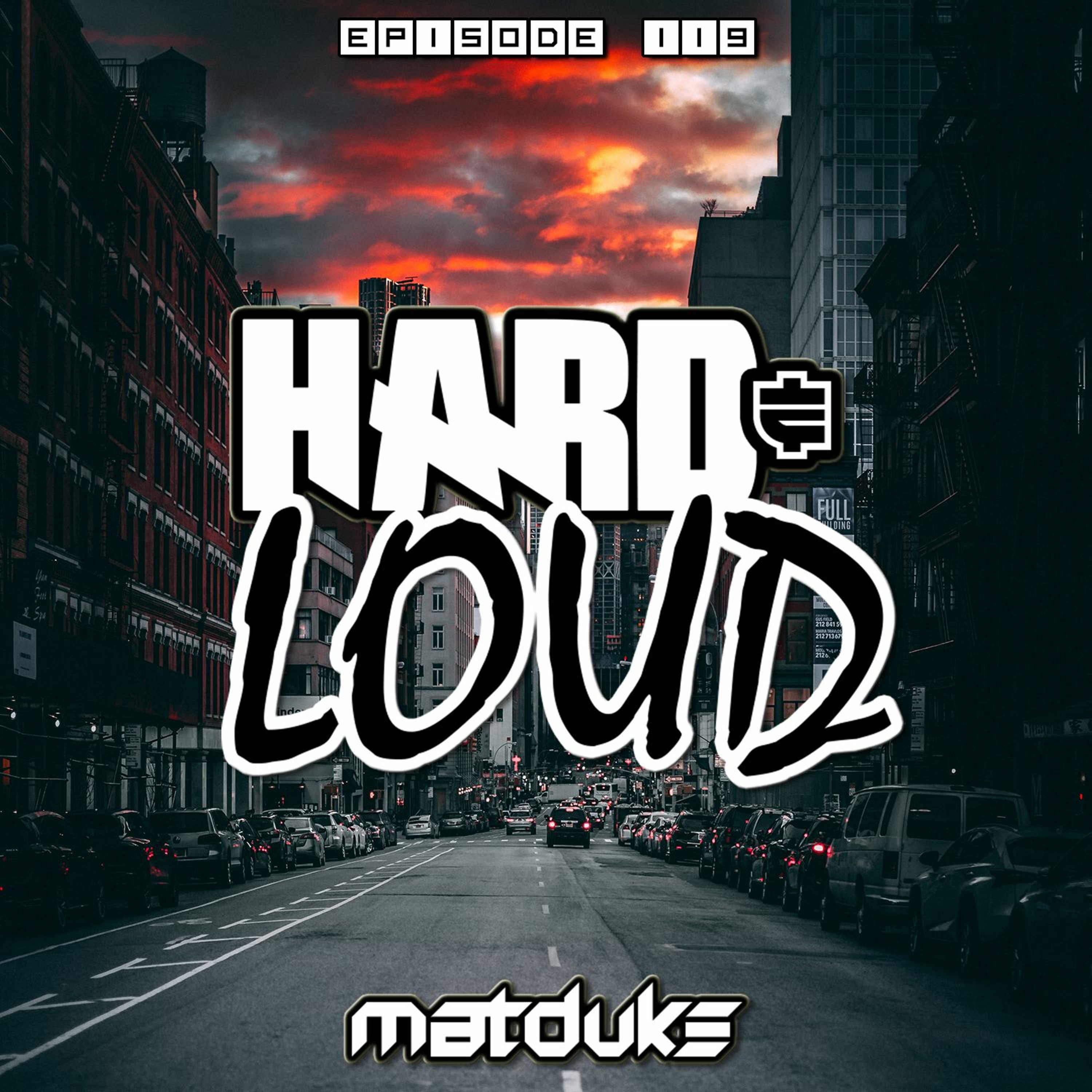 Matduke presents The Hard & Loud Podcast (Hardstyle, Happy Hardcore)
