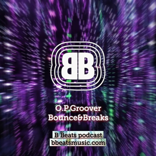 B Beats O.P.Groover ~ Bounce&Breaks
