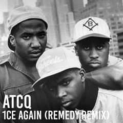 ATCQ - 1ce Again (Remedy Remix)
