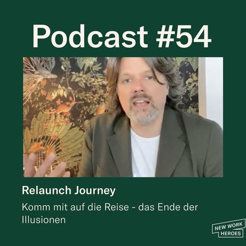 #54 Relaunch Journey: Das Ende der Illusionen