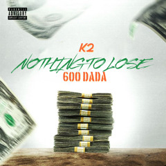 K2x 600 DADA - Nothing To Lose