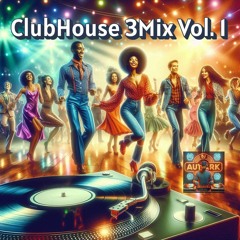 ClubHouse 3Mix Vol. 1
