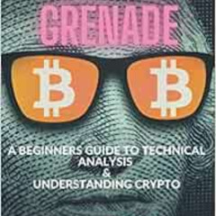 DOWNLOAD EPUB 📙 Crypto Grenade, A Beginners Guide to Technical Analysis & Understand
