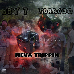 Bby 7- Neva Trippin (Feat. lidracoo)