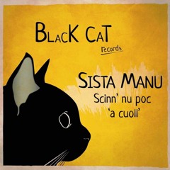 Black Cat Records feat. Sista Manu // SCINN' NU POC 'A CUOLL'