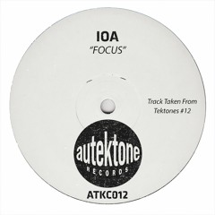 IOA "Focus" (Original Mix)(Preview)(Taken from Tektones #12)(Out Now)