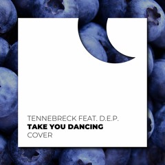 Tennebreck Feat. D.E.P. - Take You Dancing (Cover) (Extended)
