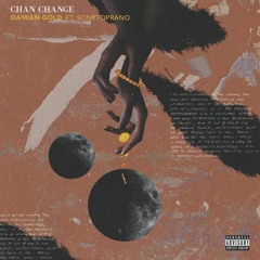 Chan Change Da'wan Gold Ft. @Sonytoprano