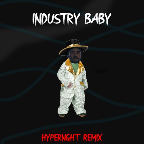Industry Baby (HYPERNGHT REMIX) [FREE DOWNLOAD]