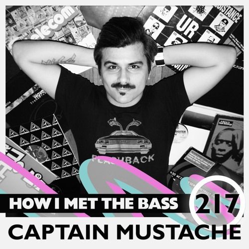 Captain Mustache - HOW I MET THE BASS #217