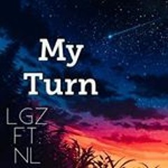 My Turn -  ft. NL
